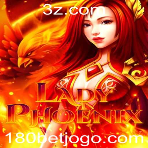 Desvendando LadyPhoenix: O Jogo de Estratégia e Aventura que Conquista Jogadores na 180bet